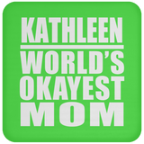 Kathleen World's Okayest Mom - Drink Coaster