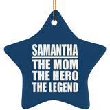 Samantha The Mom The Hero The Legend - Star Ornament