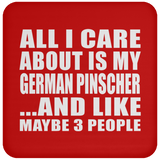 All I Care About Is My German Pinscher - Drink Coaster