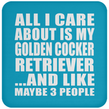All I Care About Is My Golden Cocker Retriever - Drink Coaster