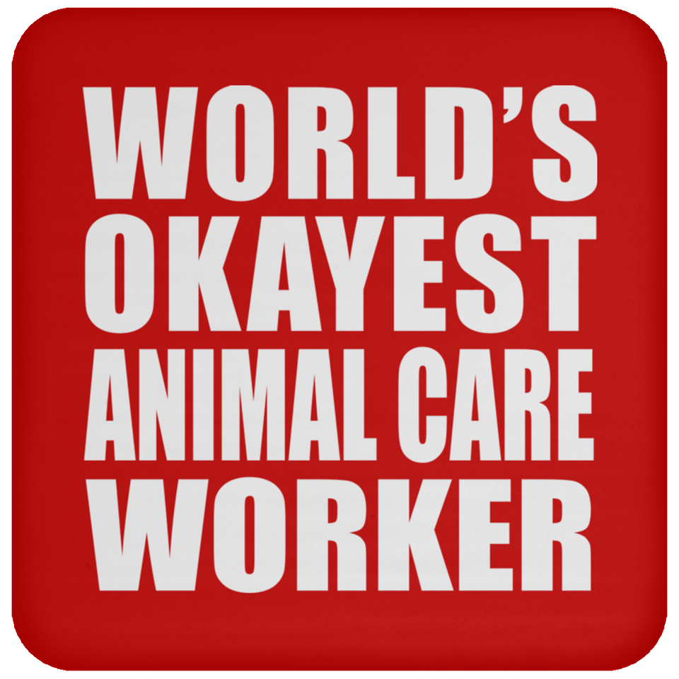 World's Okayest Animal Care Worker - Drink Coaster