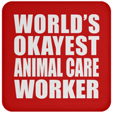 World's Okayest Animal Care Worker - Drink Coaster