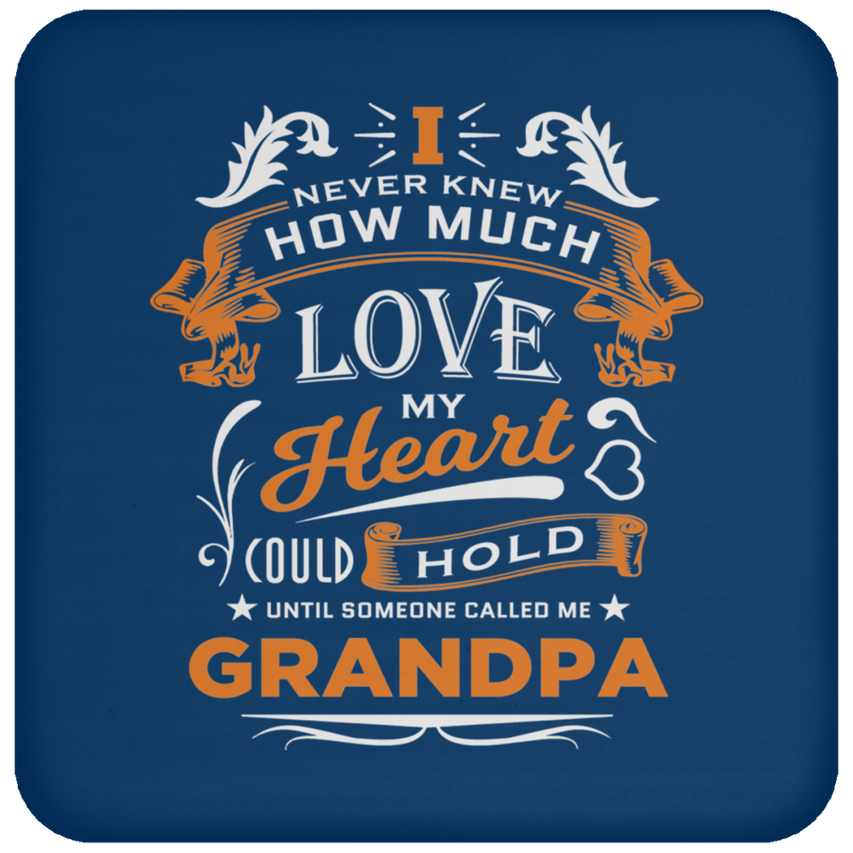 How Much Love Could Hold Until Called Me Grandpa - Drink Coaster