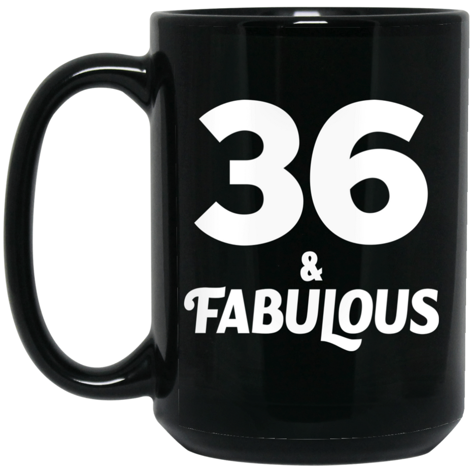 36th Birthday 36 & Fabulous - 15oz Coffee Mug Black
