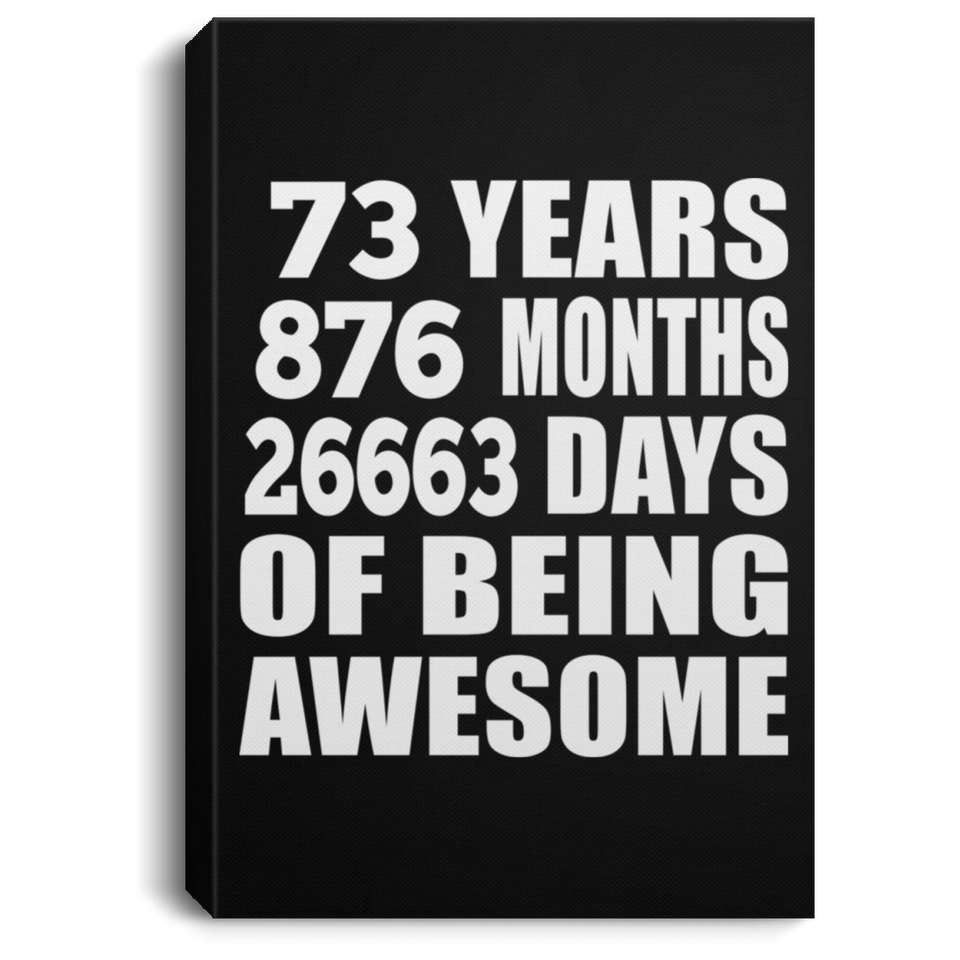 73rd Birthday 73 Years 876 Months 26663 Days Of Awesome - Canvas Portrait