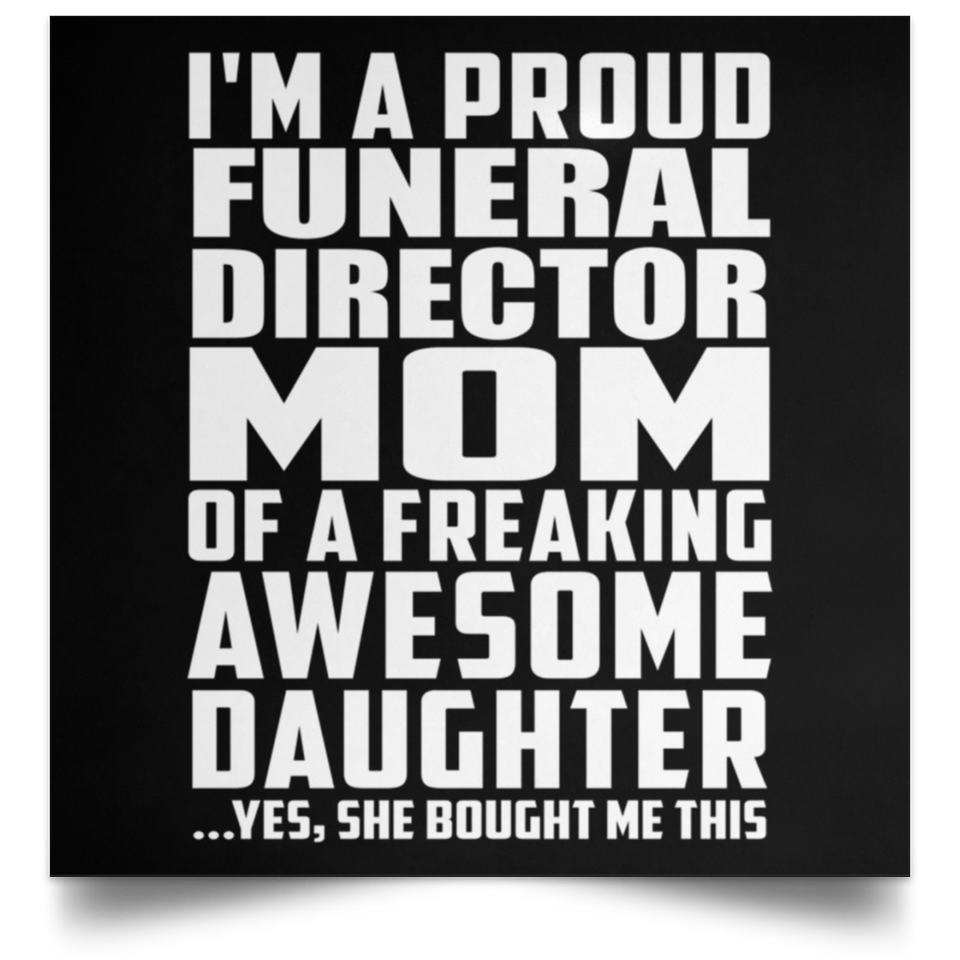 Proud Funeral Director Mom Of Awesome Daughter - Poster Square