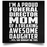Proud Funeral Director Mom Of Awesome Daughter - Poster Square