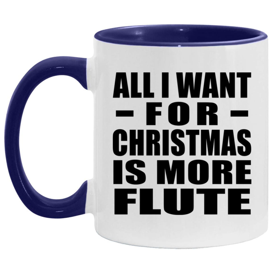 All I Want For Christmas Is More Flute - 11oz Accent Mug Purple