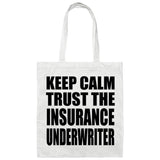 Keep Calm and Trust The Insurance Underwriter - Tote Bag White