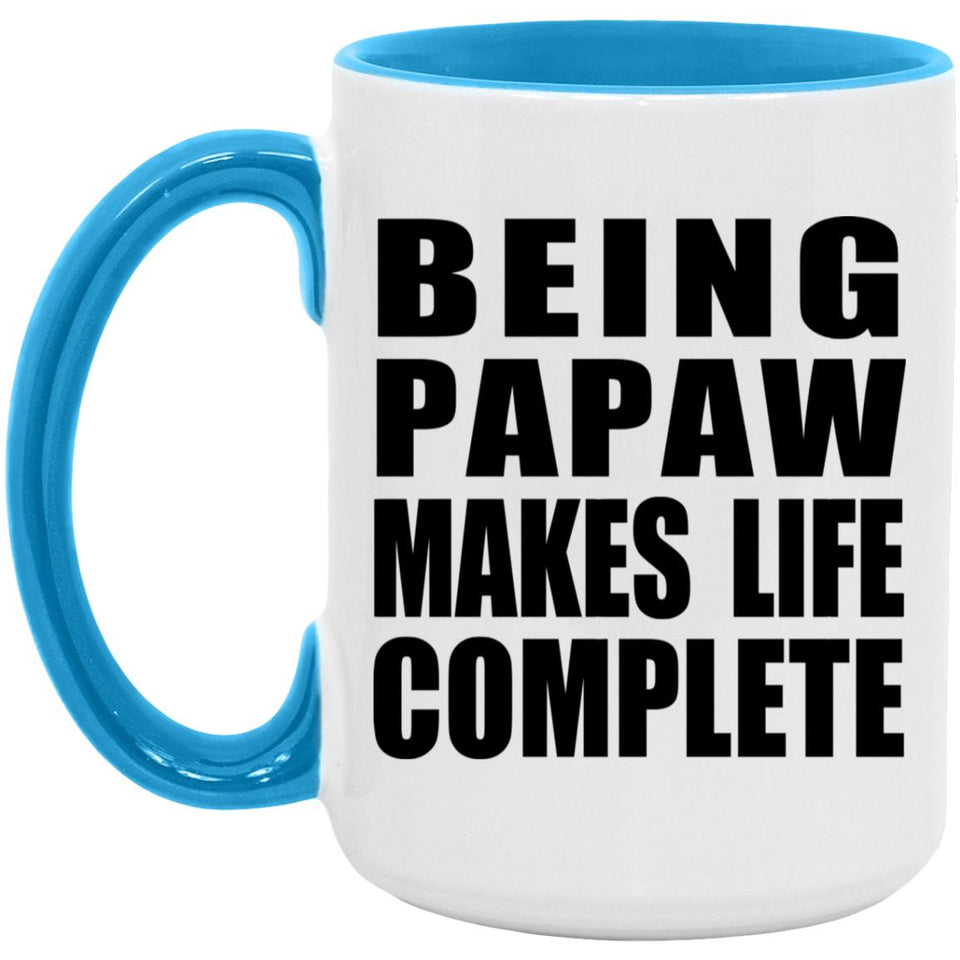 Being Papaw Makes Life Complete - 15oz Accent Mug Blue