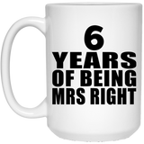 6th Anniversary 6 Years Of Being Mrs Right - 15 Oz Coffee Mug