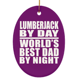Lumberjack By Day World's Best Dad By Night - Oval Ornament