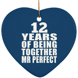 12th Anniversary 12 Years Of Being Mr Perfect - Heart Ornament