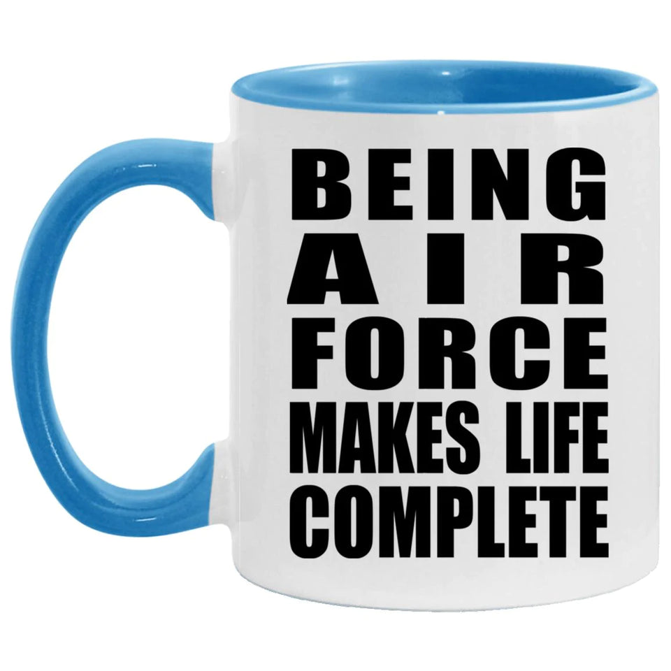 Being Air Force Makes Life Complete - 11oz Accent Mug Blue