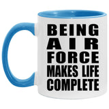 Being Air Force Makes Life Complete - 11oz Accent Mug Blue