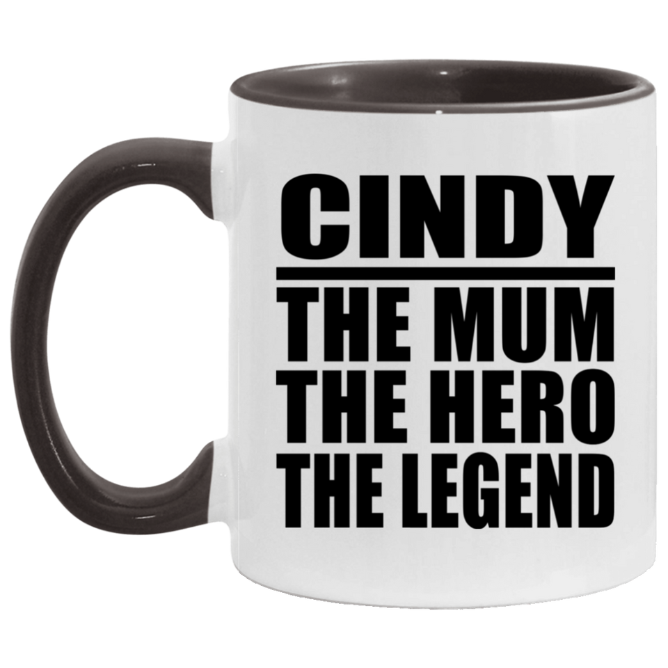 Cindy The Mum The Hero The Legend - 11oz Accent Mug Black