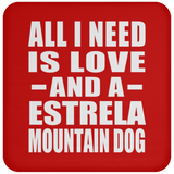 All I Need Is Love And A Estrela Mountain Dog - Drink Coaster