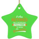 I Am Retired, But Working Full Time To Spoil My Grandkids - Star Ornament