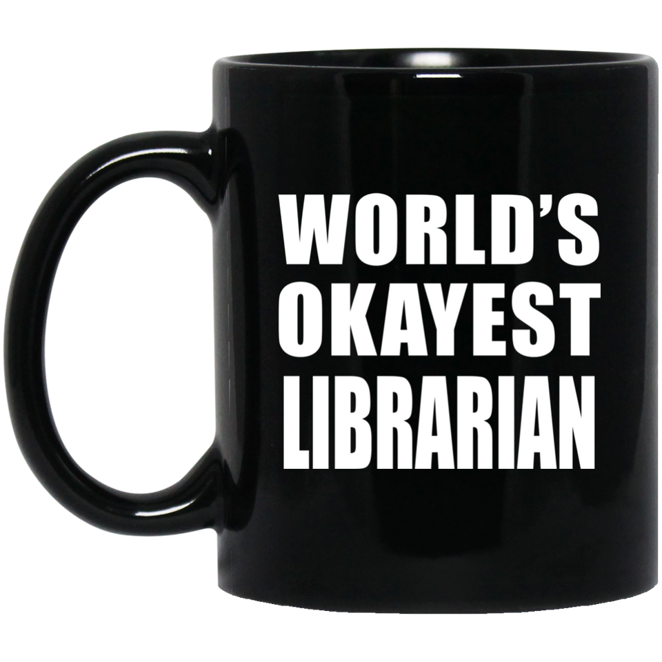 World's Okayest Librarian - 11 Oz Coffee Mug Black