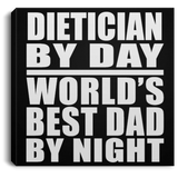Dietician By Day World's Best Dad By Night - Canvas Square