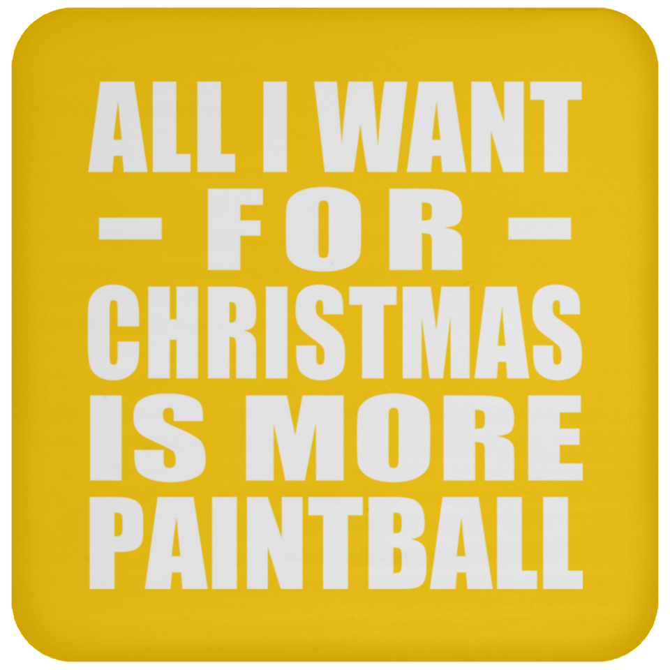 All I Want For Christmas Is More Paintball - Coaster