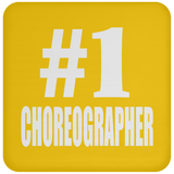 Number One #1 Choreographer - Drink Coaster