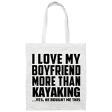 I Love My Boyfriend More Than Kayaking - Tote Bag White