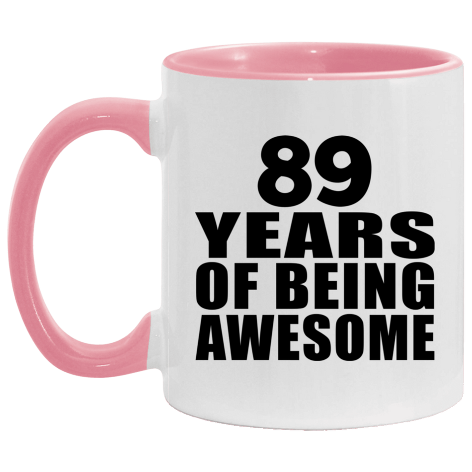 89th Birthday 89 Years Of Being Awesome - 11oz Accent Mug Pink