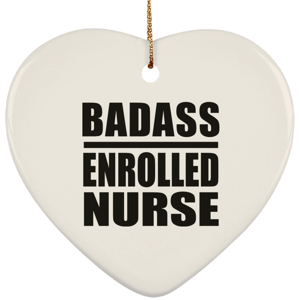 Badass Enrolled Nurse - Heart Ornament