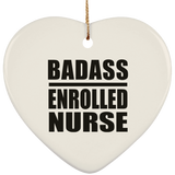 Badass Enrolled Nurse - Heart Ornament