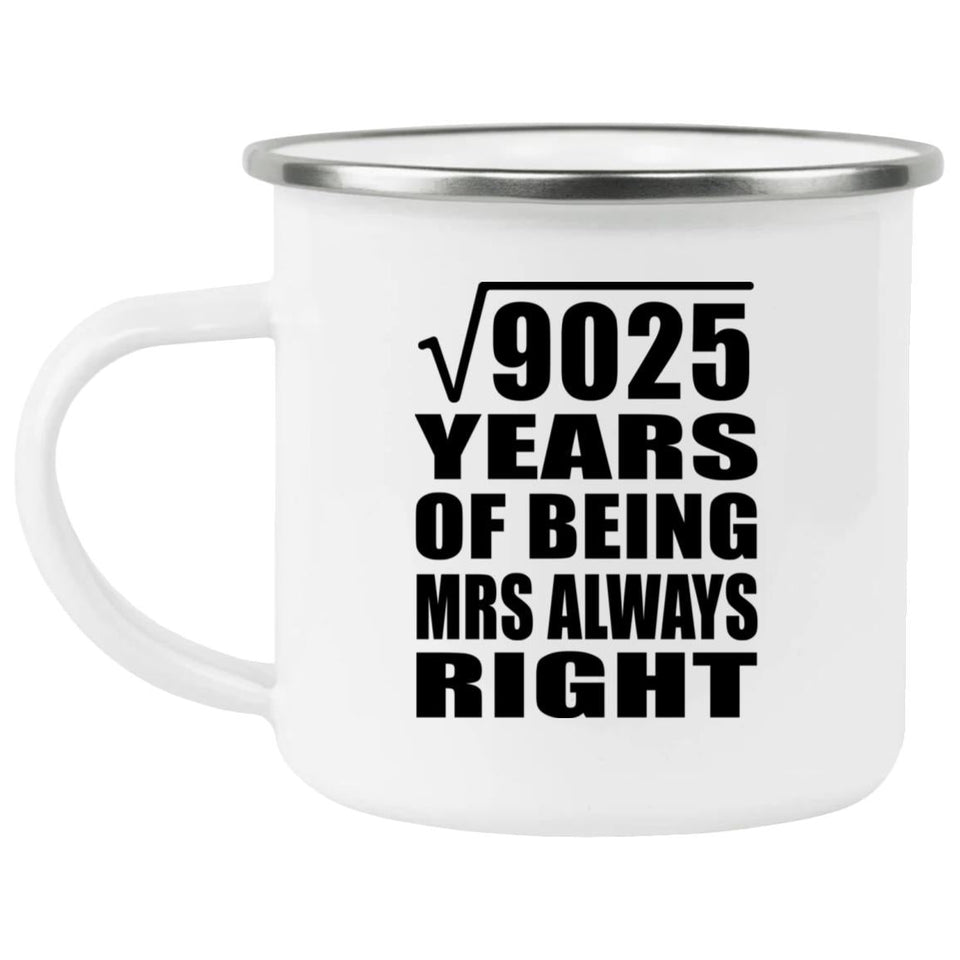 95th Anniversary Square Root of 9025 Years Mrs Always Right - 12oz Camping Mug