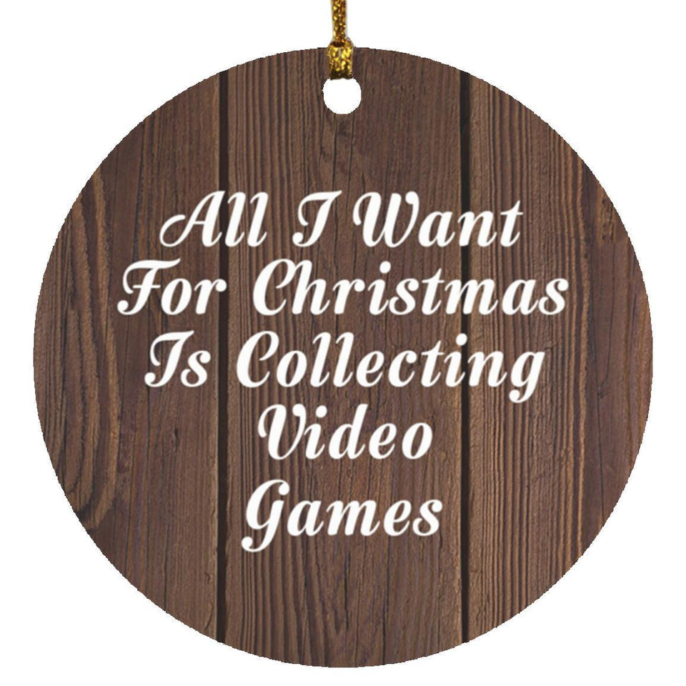 All I Want For Christmas Is Collecting Video Games - Circle Ornament D