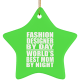 Fashion Designer By Day World's Best Mom By Night - Star Ornament