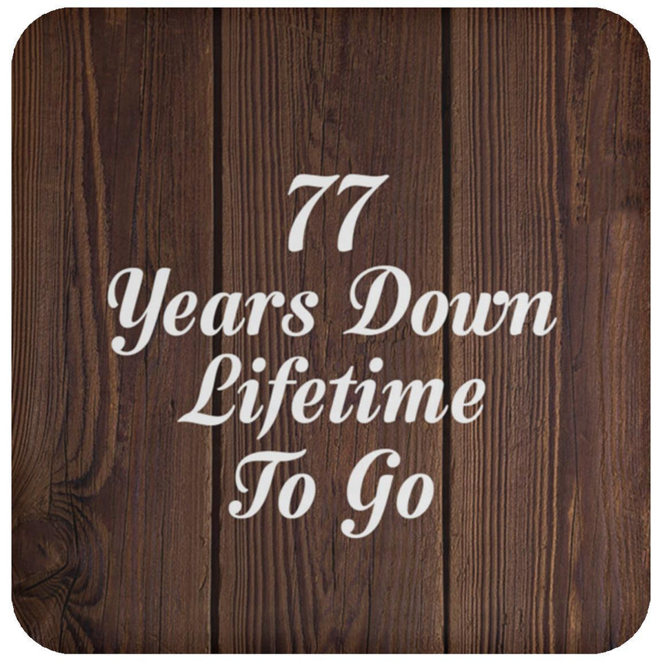 77th Anniversary 77 Years Down Lifetime To Go - Drink Coaster D