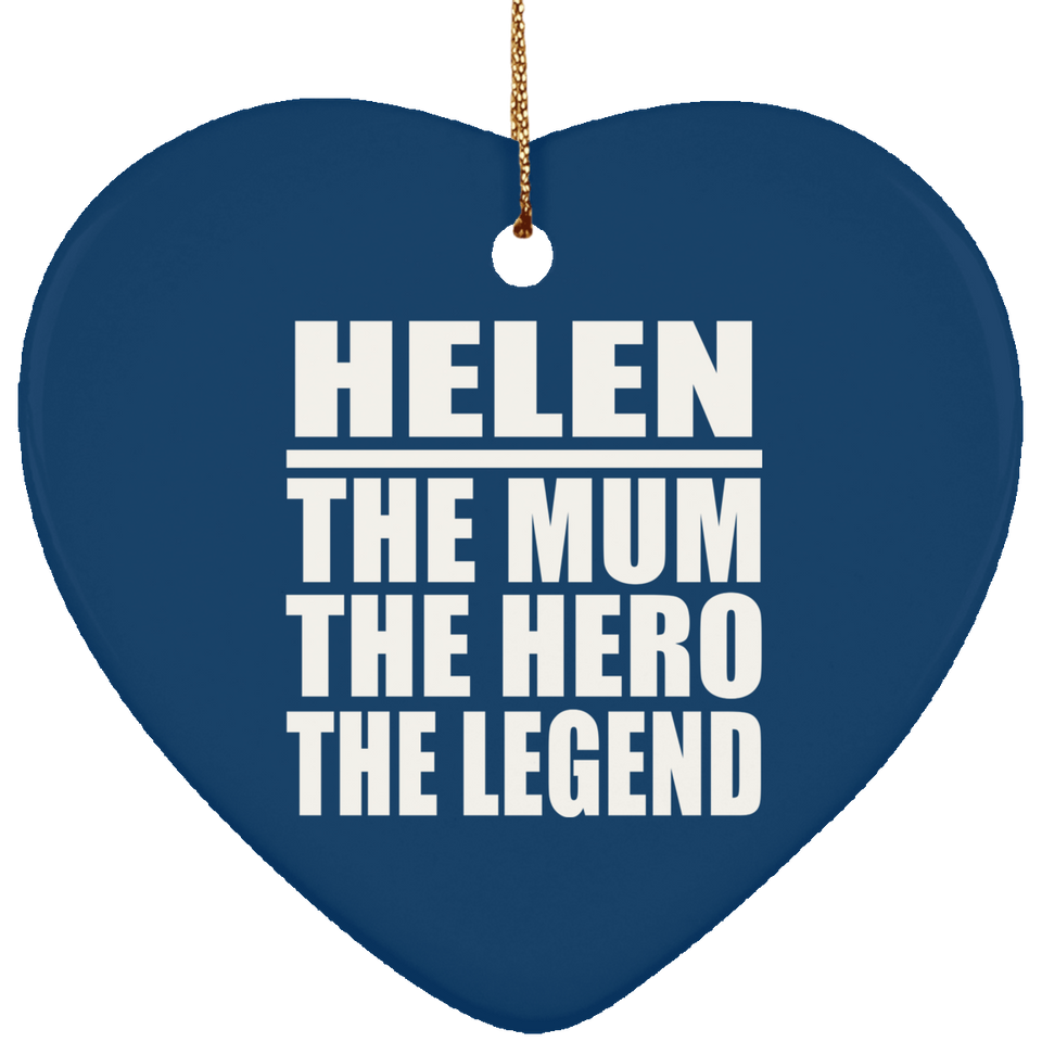 Helen The Mum The Hero The Legend - Heart Ornament