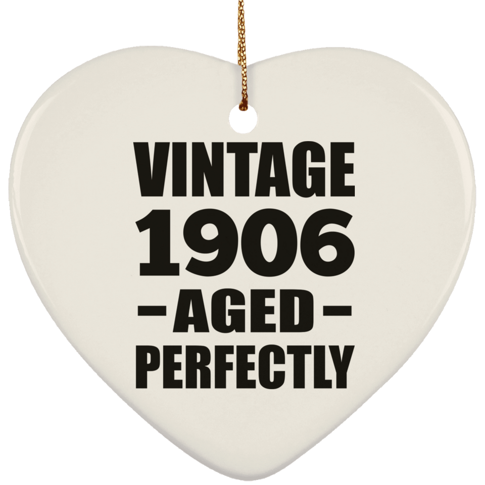 118th Birthday Vintage 1906 Aged Perfectly - Heart Ornament