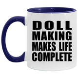 Doll Making Makes Life Complete - 11oz Accent Mug Purple