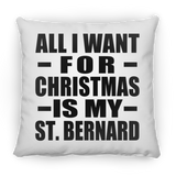 All I Want For Christmas Is My St. Bernard - Throw Pillow