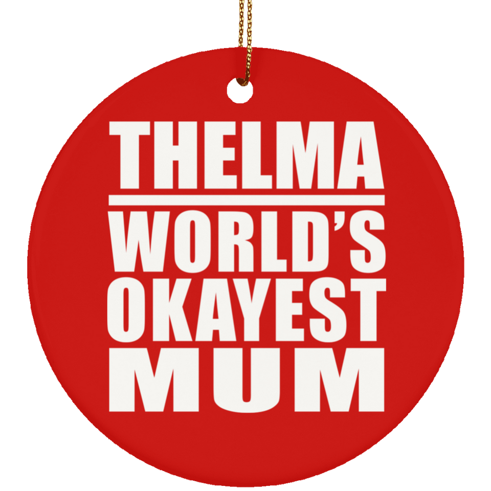 Thelma World's Okayest Mum - Circle Ornament