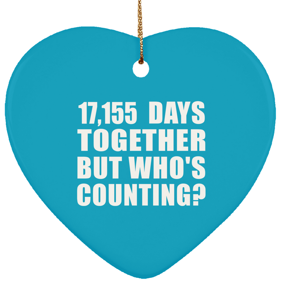 47th Anniversary 17,155 Days Together But Who's Counting - Heart Ornament