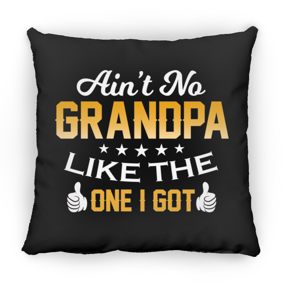 Ain't No Grandpa Like The One I Got - Throw Pillow Black