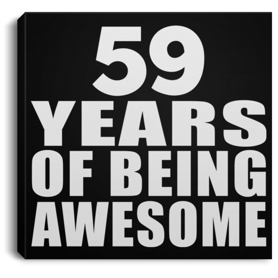 59th Birthday 59 Years Of Being Awesome - Canvas Square