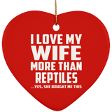 I Love My Wife More Than Reptiles - Heart Ornament