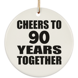 90th Anniversary Cheers To 90 Years Together - Circle Ornament