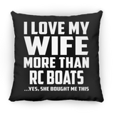 I Love My Wife More Than RC Boats - Throw Pillow Black