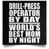 Drill-Press Operator By Day World's Best Mom By Night - Poster Square