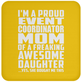 Proud Event Coordinator Mom Of Awesome Daughter - Drink Coaster