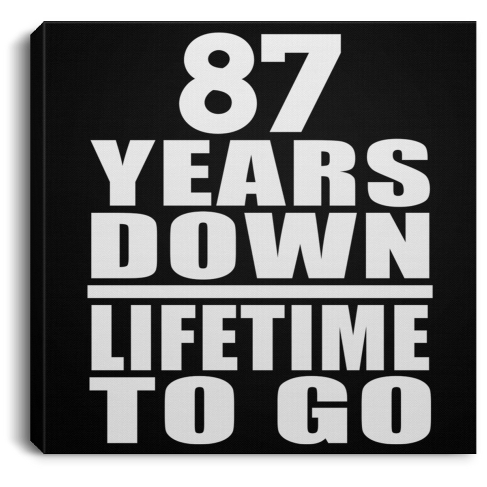 87th Anniversary 87 Years Down Lifetime To Go - Canvas Square