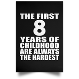 First 8 Years of Childhood Are The Hardest - Poster Portrait