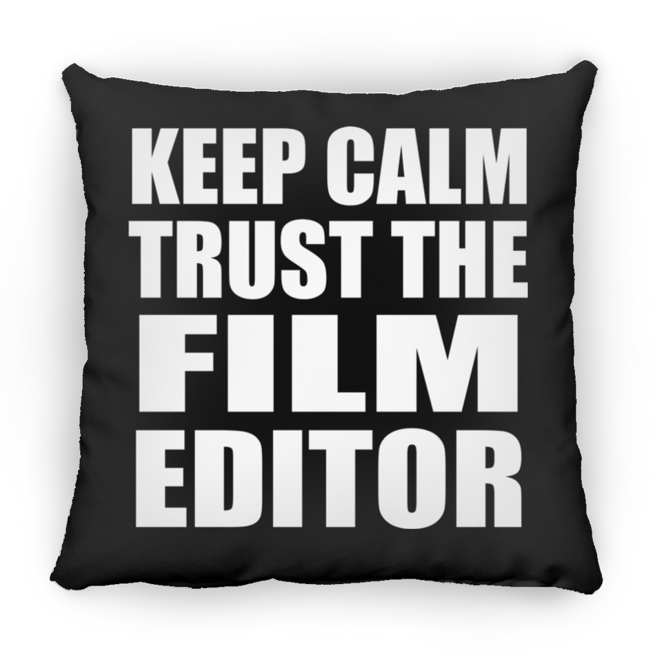 Keep Calm and Trust The Film Editor - Throw Pillow Black